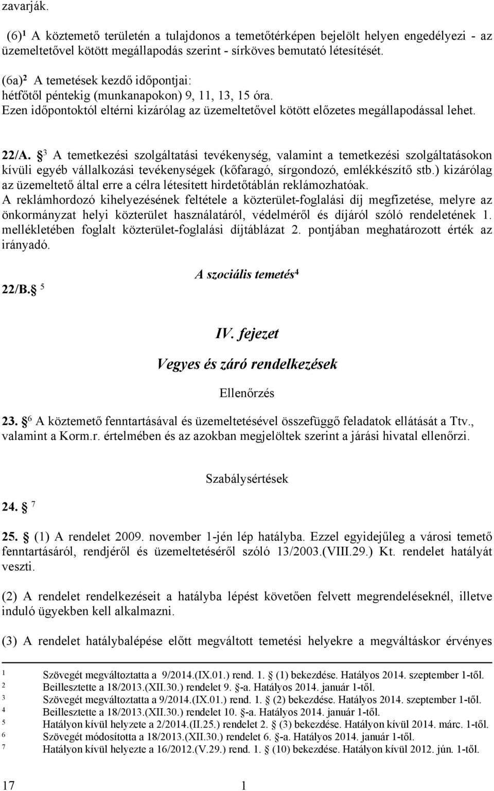 3 A temetkezési szolgáltatási tevékenység, valamint a temetkezési szolgáltatásokon kívüli egyéb vállalkozási tevékenységek (kőfaragó, sírgondozó, emlékkészítő stb.