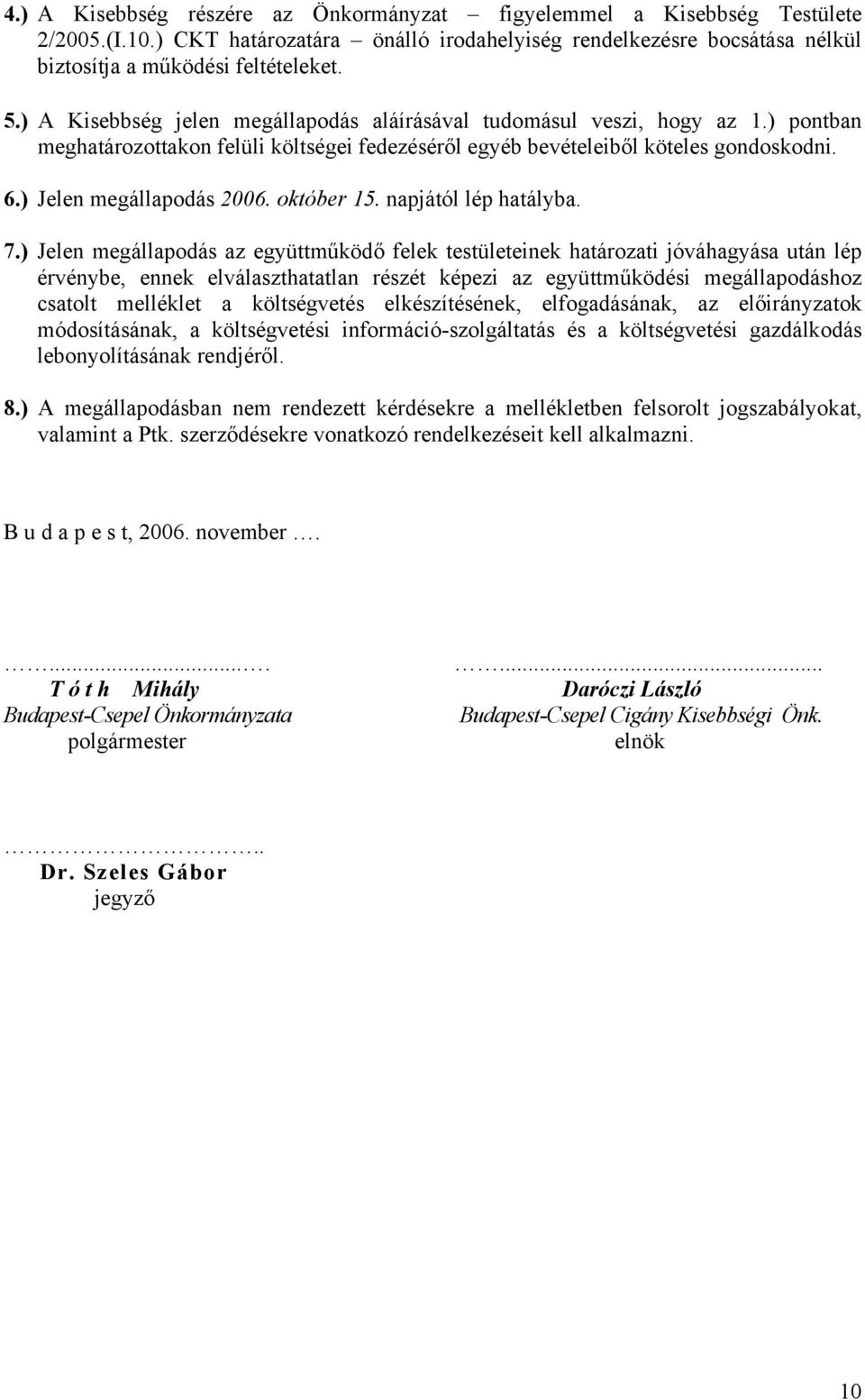október 15. napjától lép hatályba. 7.