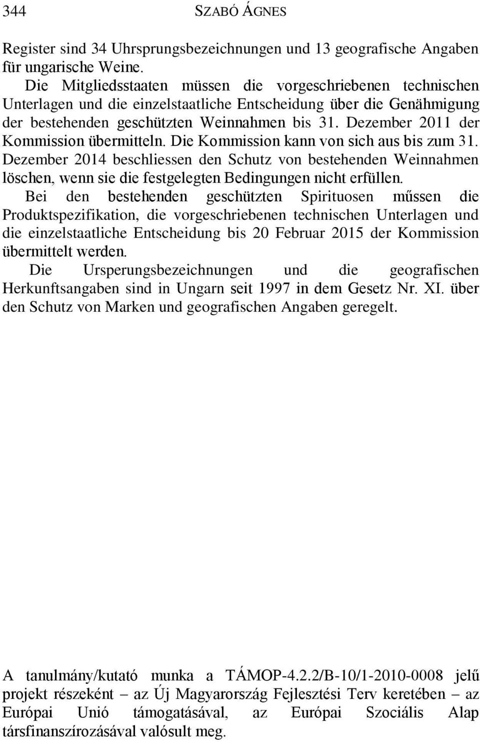 Dezember 2011 der Kommission übermitteln. Die Kommission kann von sich aus bis zum 31.