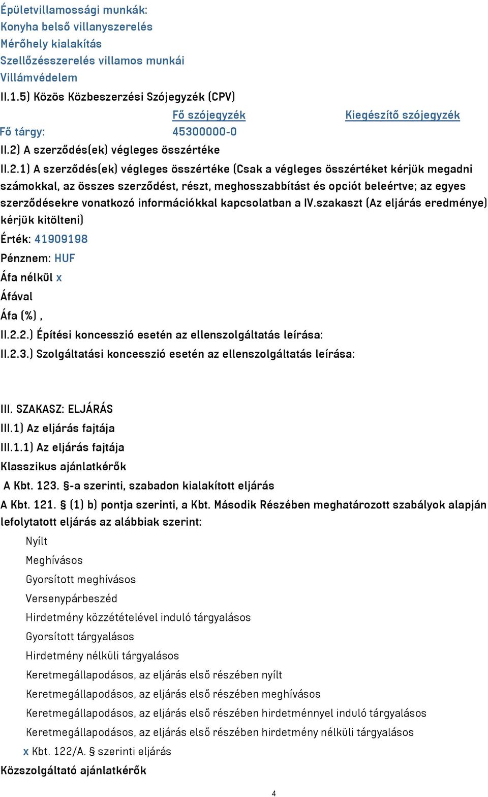 A szerződés(ek) végleges összértéke II.2.