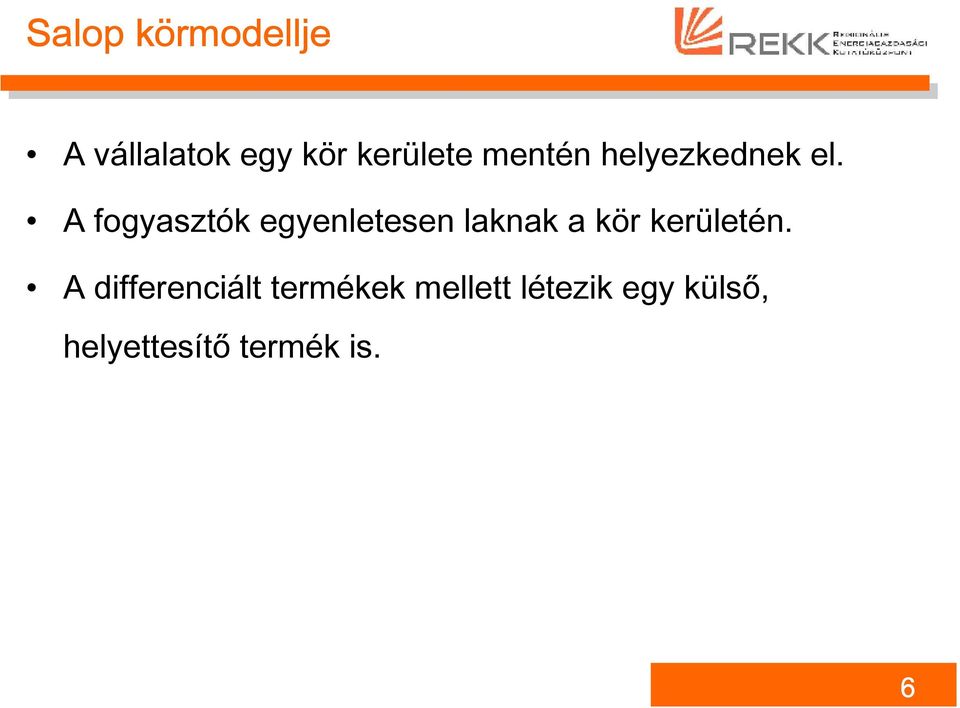 A fogyasztók egyenletesen laknak a kör kerületén.