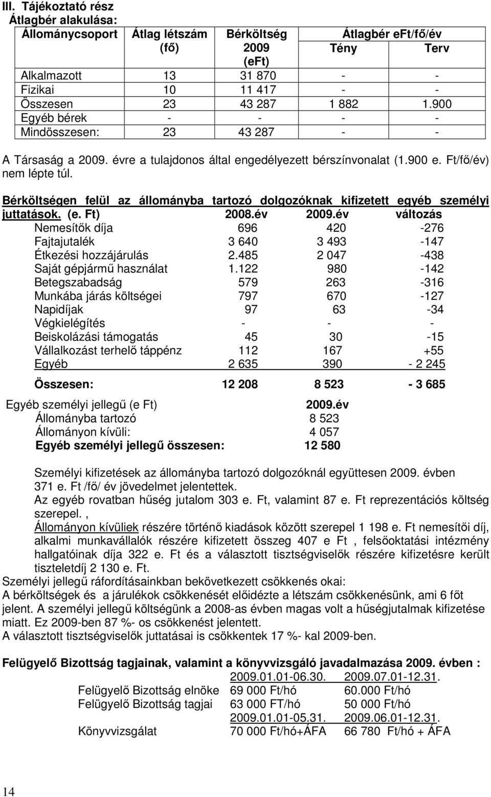 Bérköltségen felül az állományba tartozó dolgozóknak kifizetett egyéb személyi juttatások. (e. Ft) 2008.év 2009.