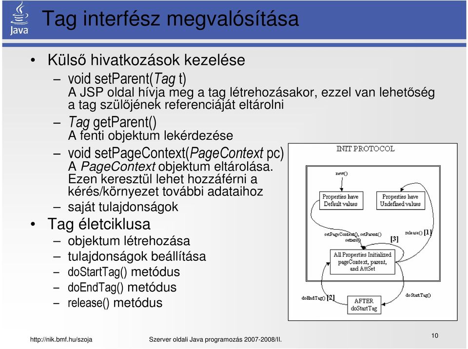 setpagecontext(pagecontext pc) A PageContext objektum eltárolása.