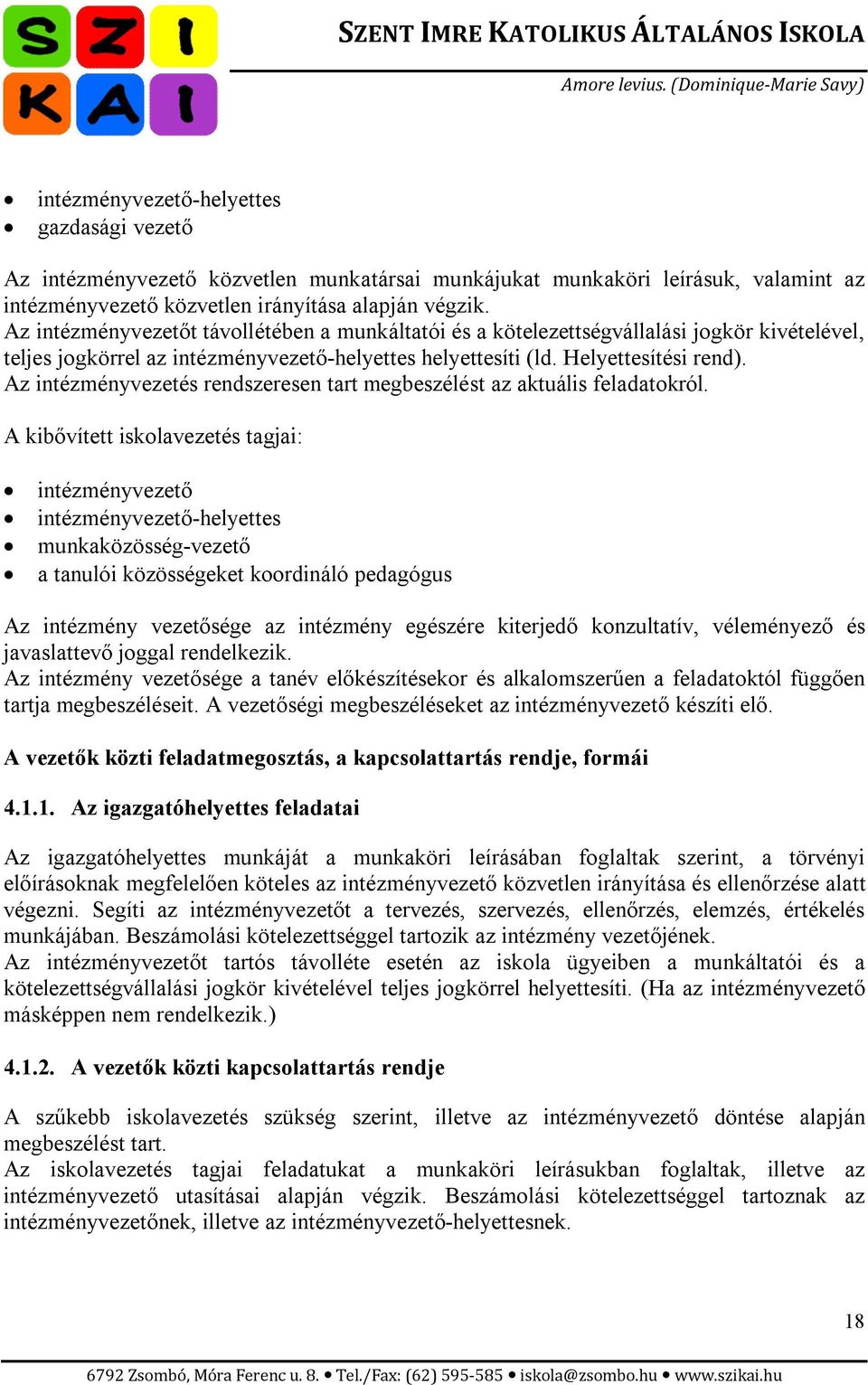 Az intézményvezetés rendszeresen tart megbeszélést az aktuális feladatokról.