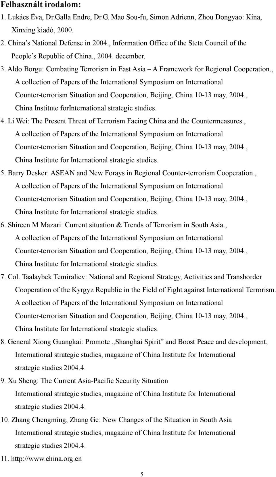 , China Institute forinternational strategic studies. 4. Li Wei: The Present Threat of Terrorism Facing China and the Countermeasures., 5.