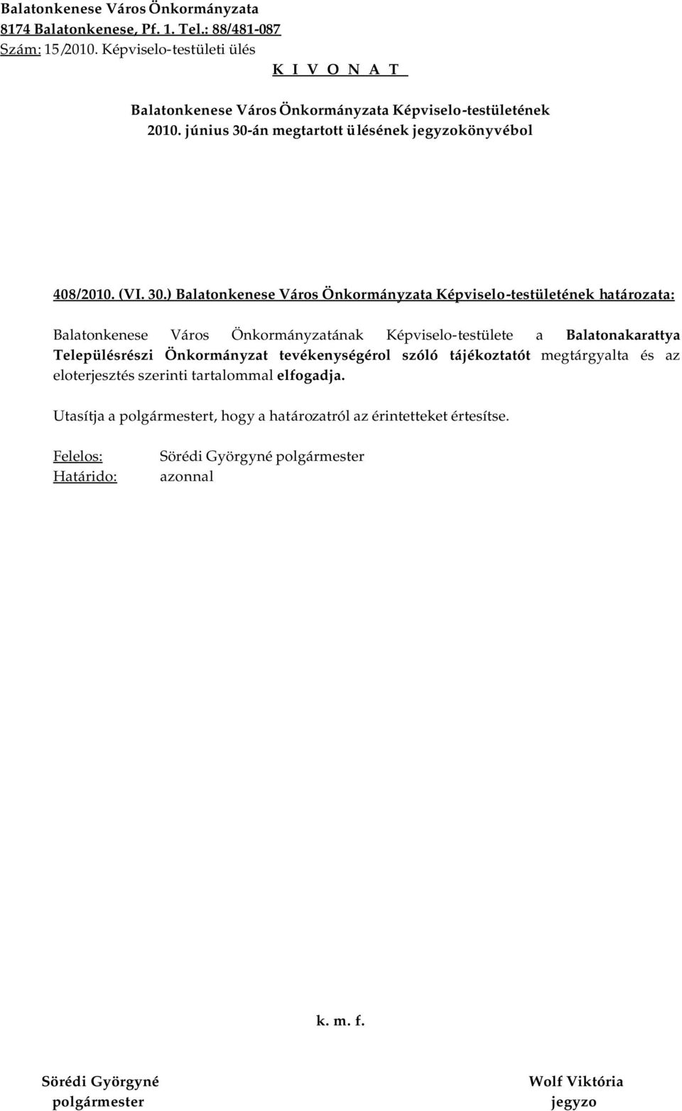 ) határozata: Balatonkenese Város Önkormányzatának Képviselo-testülete a