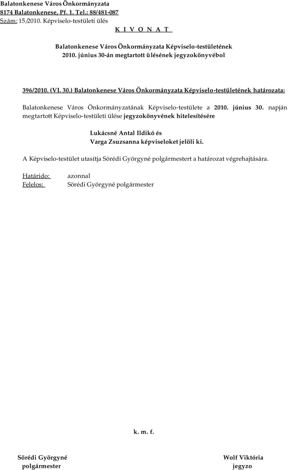 ) határozata: Balatonkenese Város Önkormányzatának Képviselo-testülete a 2010. június 30.