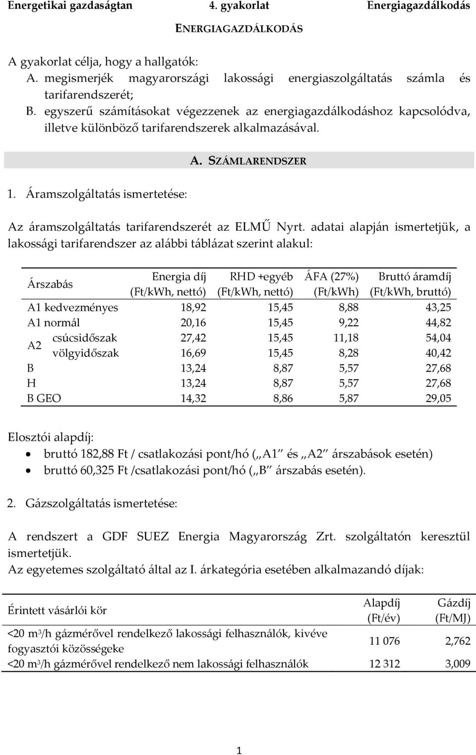 Áramszolgáltatás ismertetése: Az áramszolgáltatás tarifarendszerét az ELMŰ Nyrt.