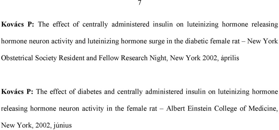 Night, New York 2002, április Kovács P: The effect of diabetes and centrally administered insulin on luteinizing