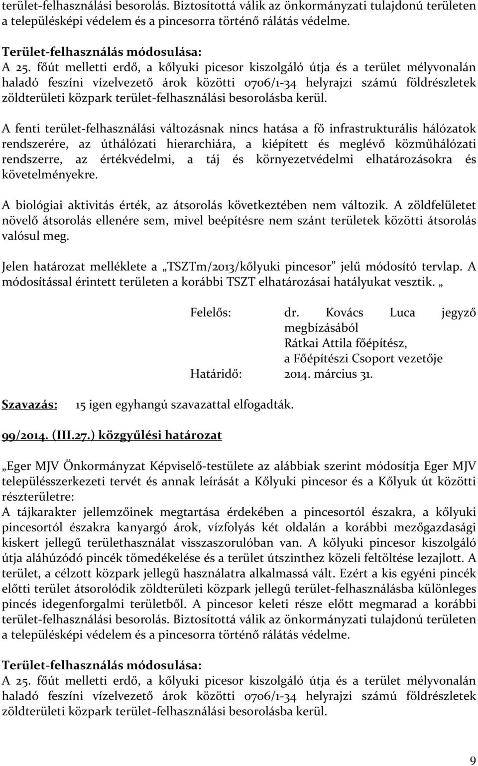 terület-felhasználási besorolásba kerül.