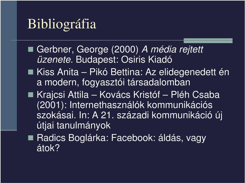 fogyasztói társadalomban Krajcsi Attila Kovács Kristóf Pléh Csaba (2001):