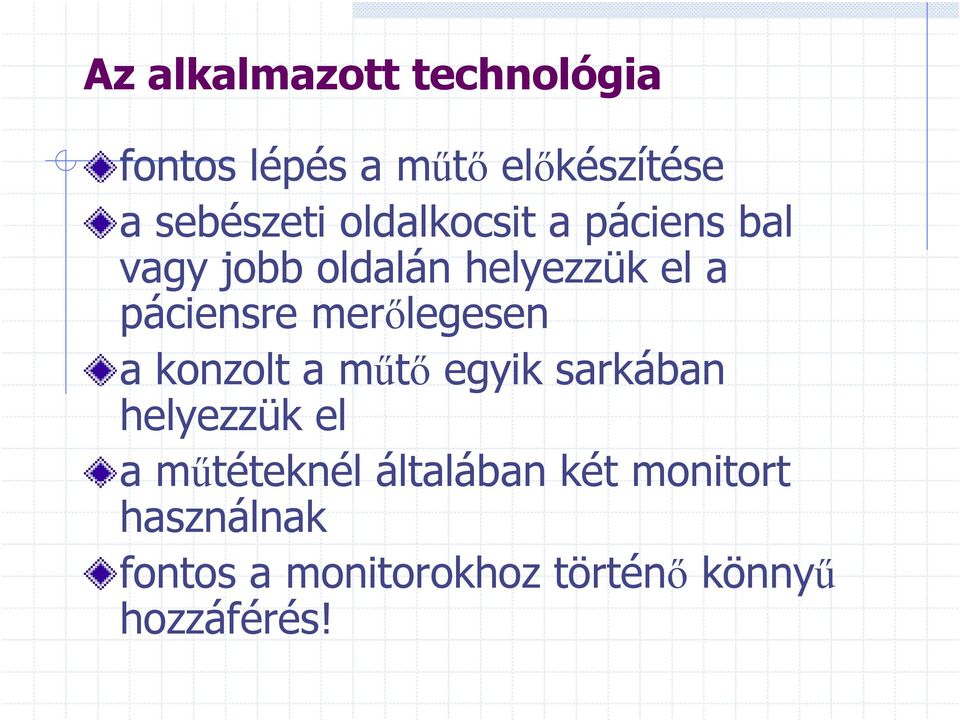 merőlegesen a konzolt a műtő egyik sarkában helyezzük el a műtéteknél