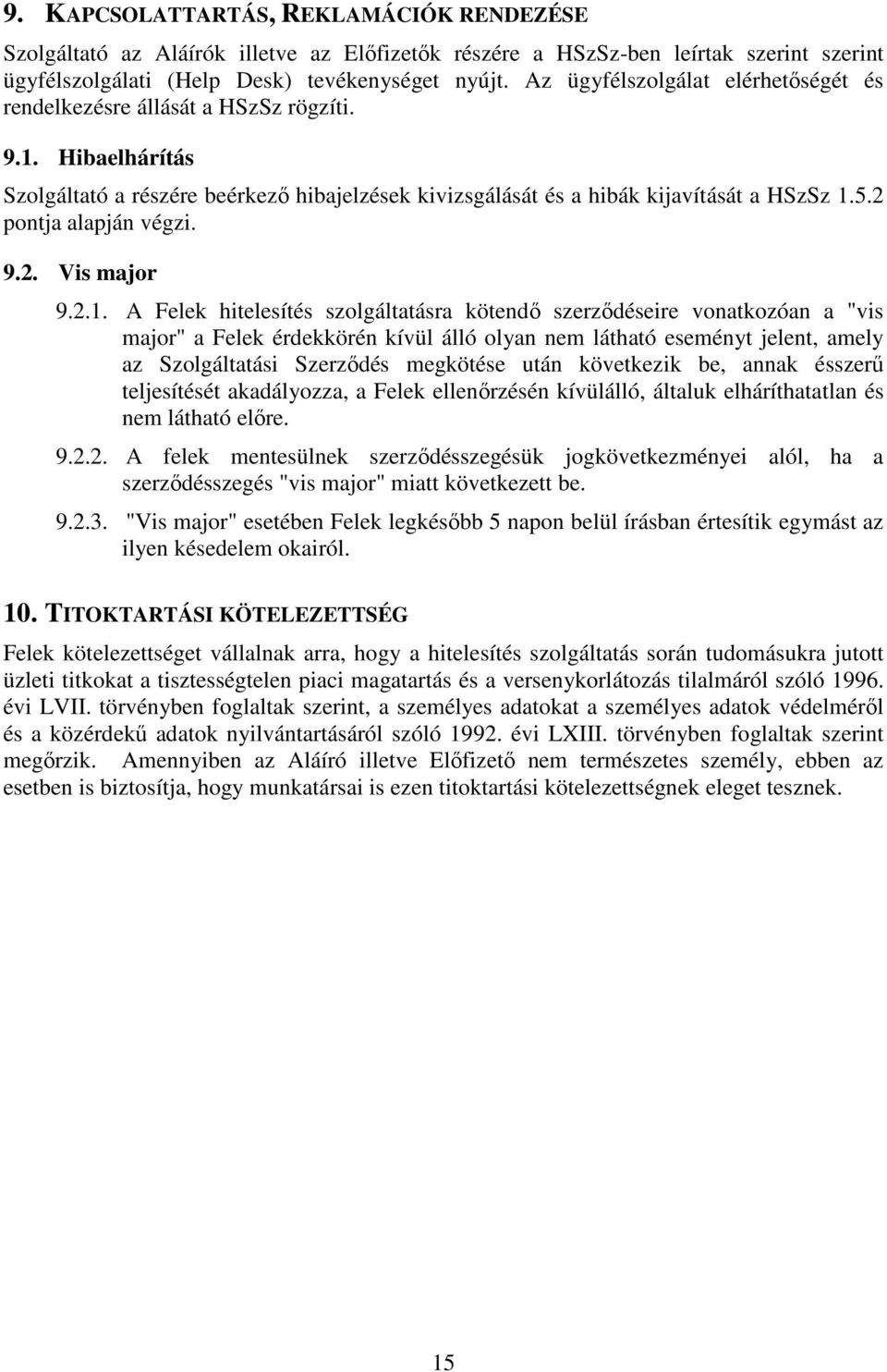 2 pontja alapján végzi. 9.2. Vis major 9.2.1.