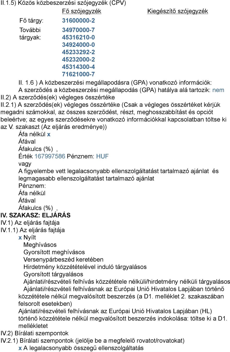 A szerződés(ek) végleges összértéke II.2.