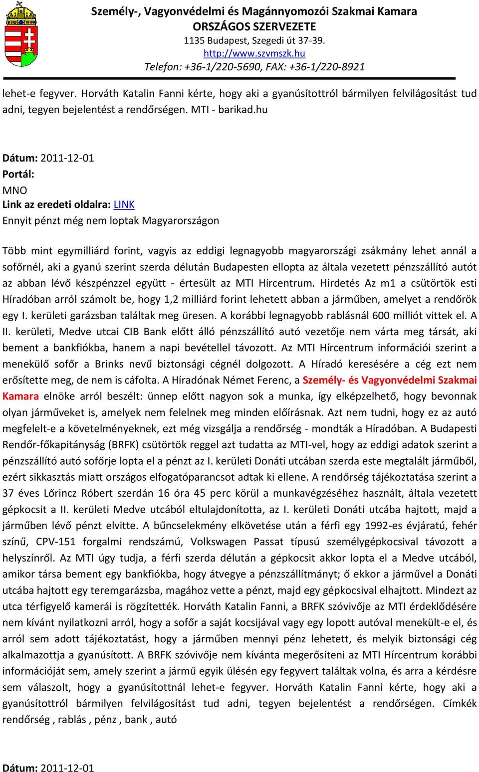 délután Budapesten ellopta az általa vezetett pénzszállító autót az abban lévő készpénzzel együtt - értesült az MTI Hírcentrum.