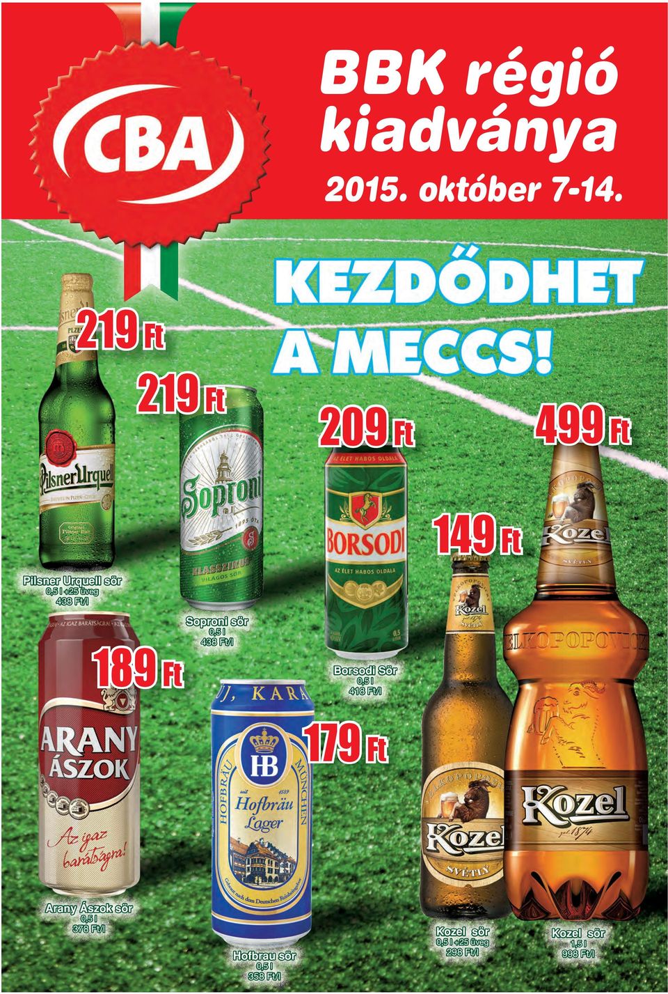 BBK régió kiadványa. 219 Ft. 209 Ft 499 Ft. 149 Ft. 189 Ft. 179 Ft október Pilsner  Urquell sör 0,5 l +25 üveg 438 Ft/l. - PDF Ingyenes letöltés