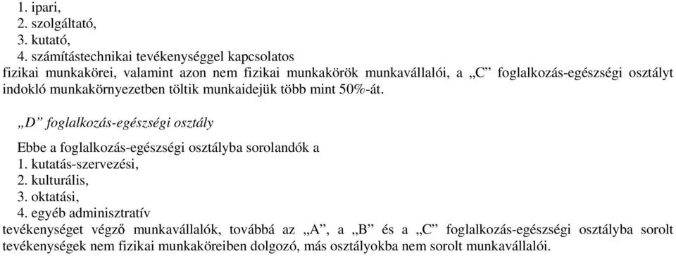 osztályt indokló munkakörnyezetben töltik munkaidejük több mint 50%-át.