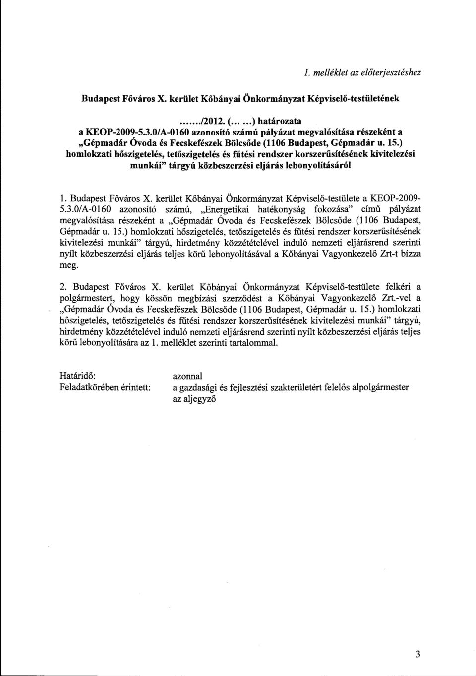 ) homlokzati hőszigetelés, tetőszigetelés és fűtési rendszer korszerűsítésének kivitelezési munkái" tárgyú közbeszerzési eljárás lebonyolításáról l. Budapest Főváros X.