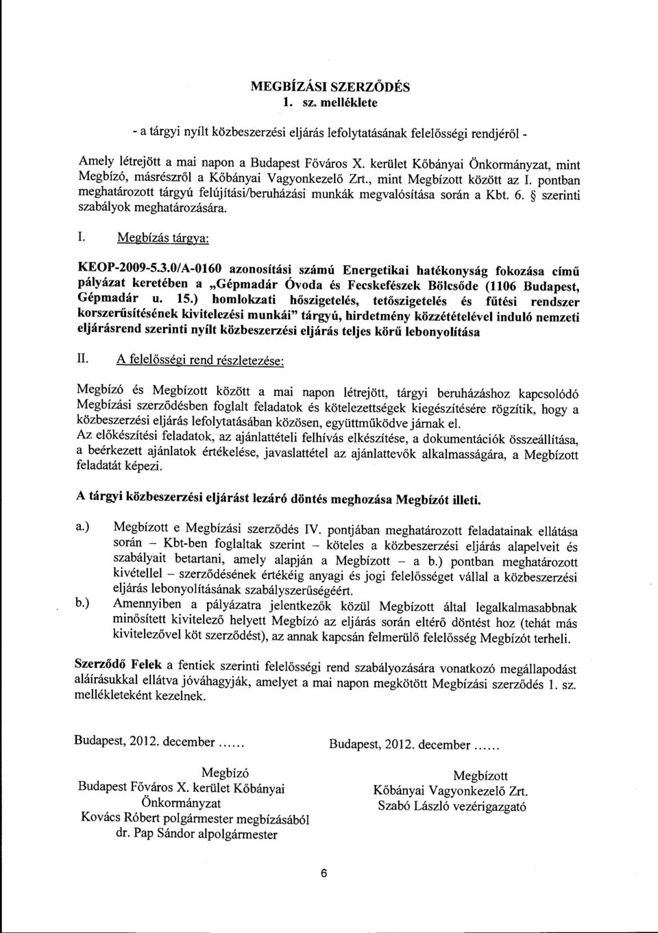 6. szerinti szabályok meghatározására. I. Megbízás tárgya: KEOP-2009-5.3.