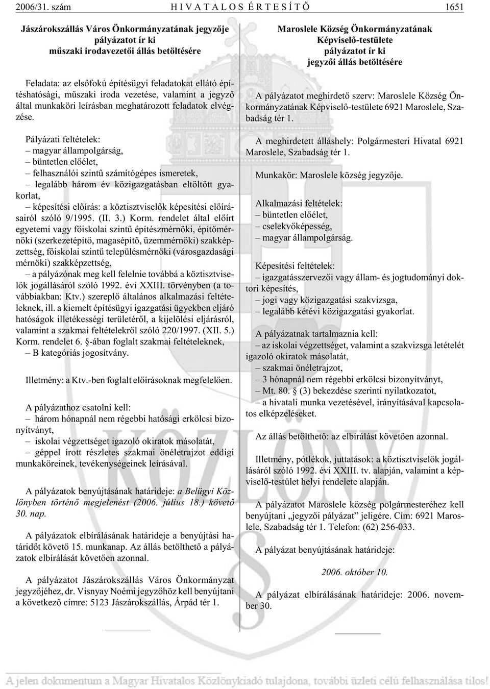 épí tés ügyi fel ada to kat el lá tó épí - tés ha tó sá gi, mû sza ki iro da ve ze té se, va la mint a jegy zõ által mun ka kö ri le írás ban meg ha tá ro zott fel ada tok el vég - zé se.