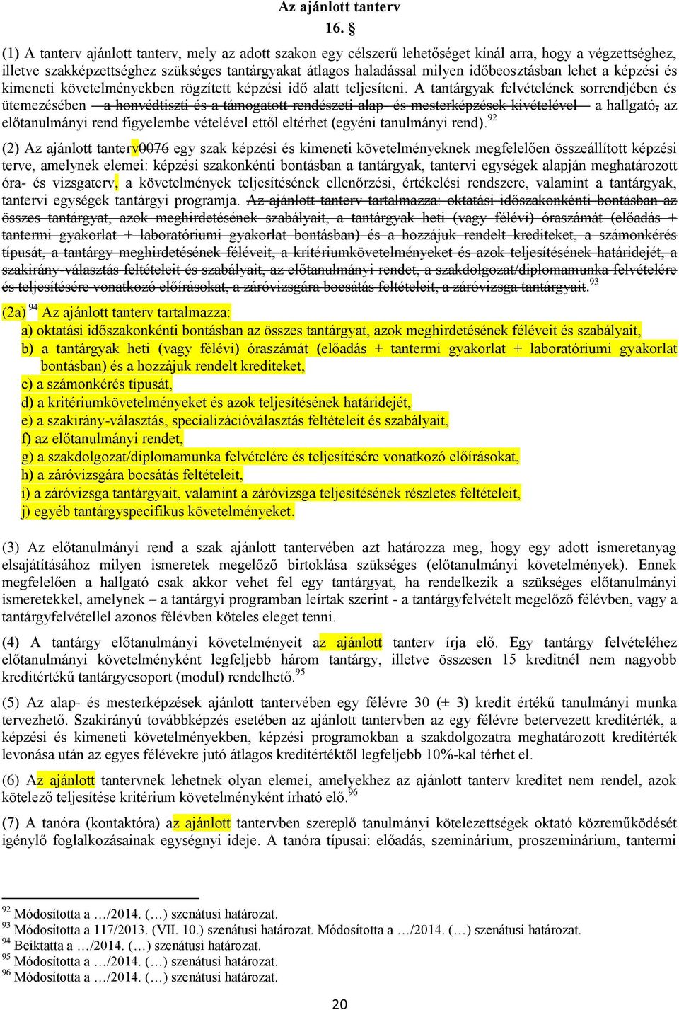 időbeosztásban lehet a képzési és kimeneti követelményekben rögzített képzési idő alatt teljesíteni.