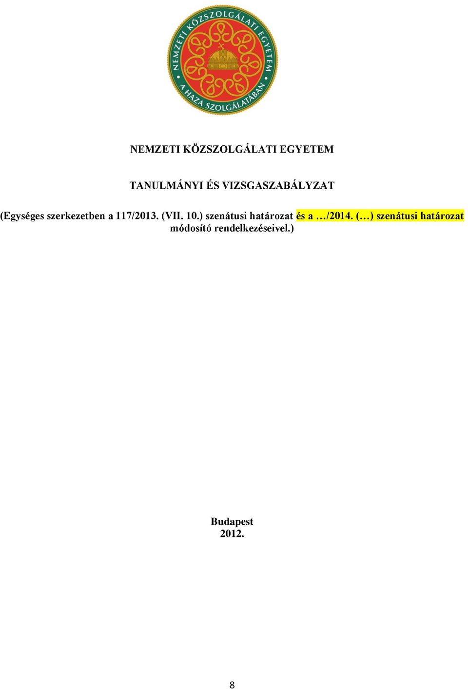 (VII. 10.) szenátusi határozat és a /2014.