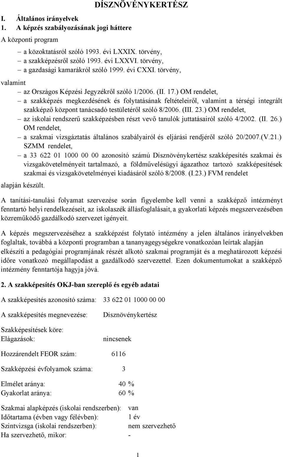 ) OM rendelet, a szakképzés megkezdésének és folytatásának feltételeiről, valamint a térségi integrált szakképző központ tanácsadó testületéről szóló 8/2006. (III. 23.