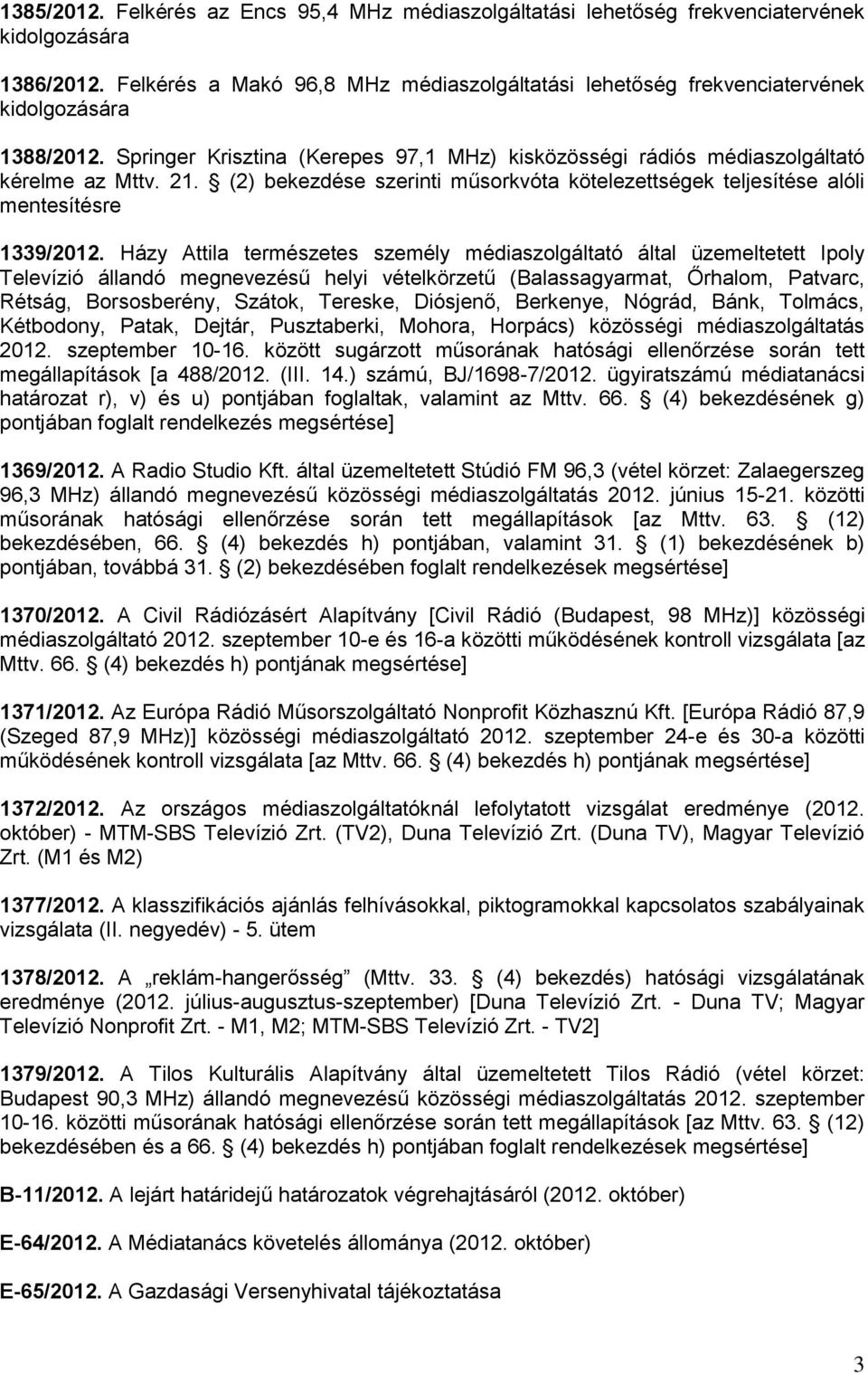 (2) bekezdése szerinti műsorkvóta kötelezettségek teljesítése alóli mentesítésre 1339/2012.