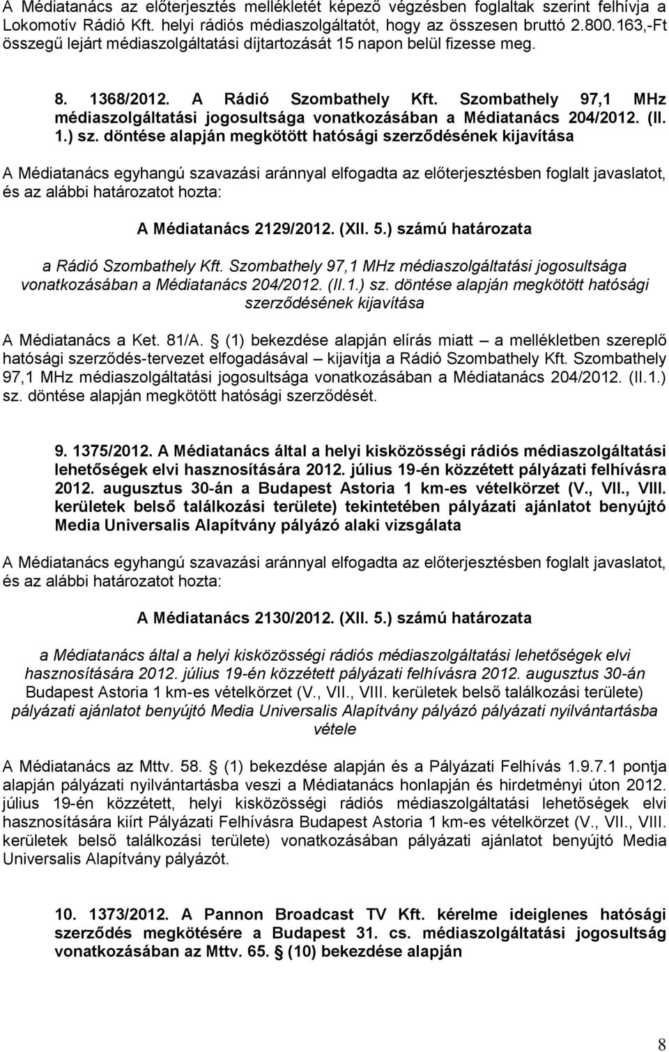 Szombathely 97,1 MHz médiaszolgáltatási jogosultsága vonatkozásában a Médiatanács 204/2012. (II. 1.) sz.