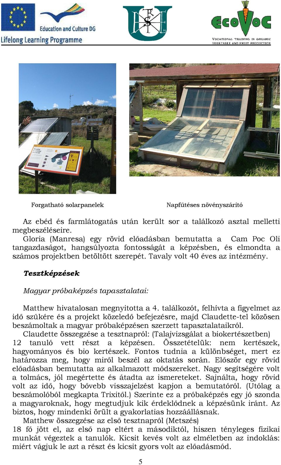 Tesztképzések Magyar próbaképzés tapasztalatai: Matthew hivatalosan megnyitotta a 4.