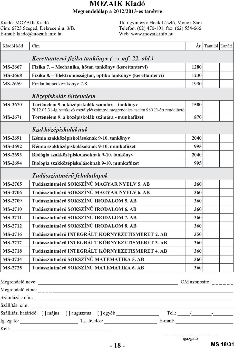 31-ig beérkezõ osztálylétszámnyi megrendelés esetén 980 Ft-ért rendelhetõ. - 18-1580 MS-2671 Történelem 9.