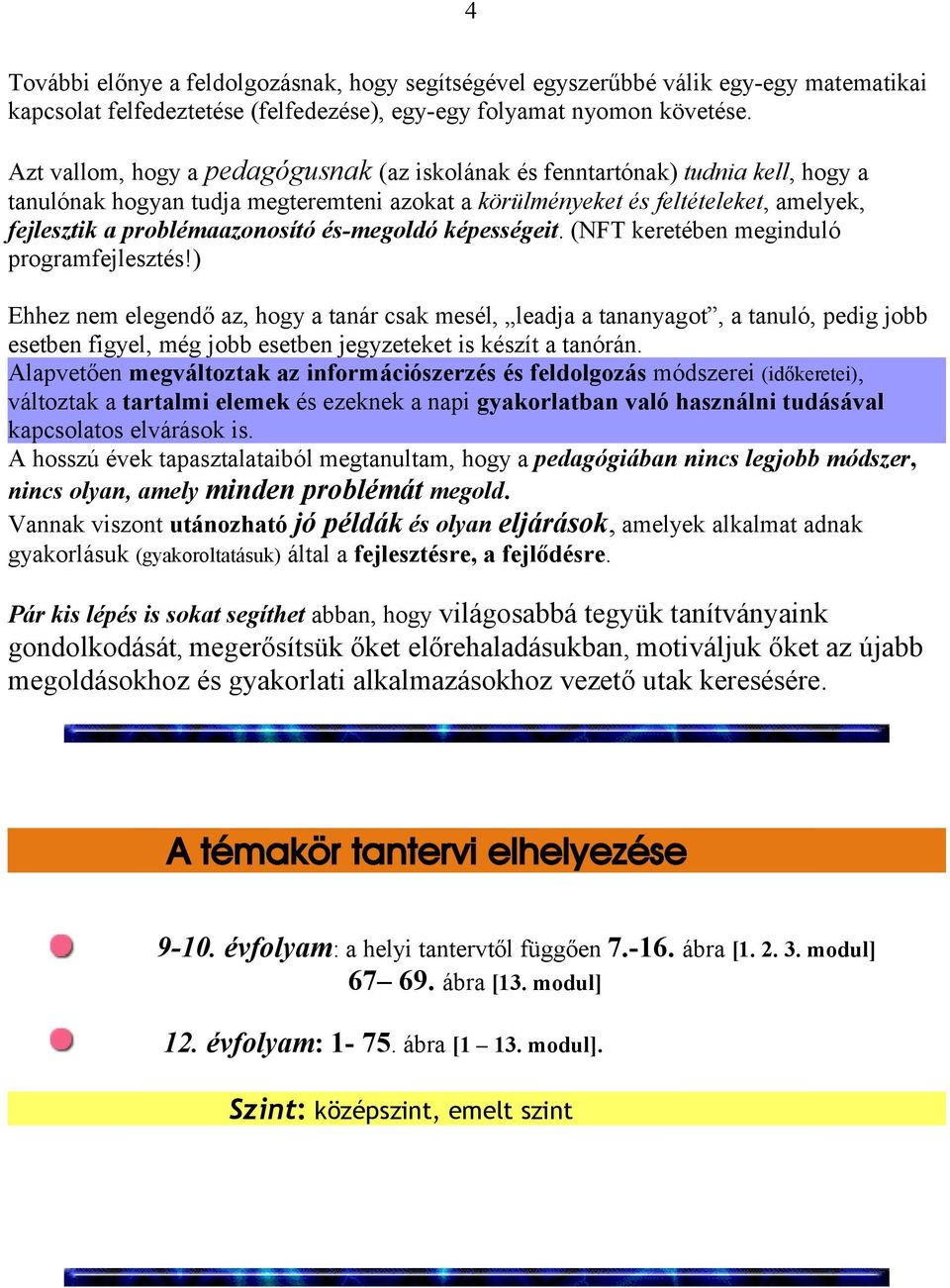 és-megoldó képességeit. (NFT keretében meginduló programfejlesztés!