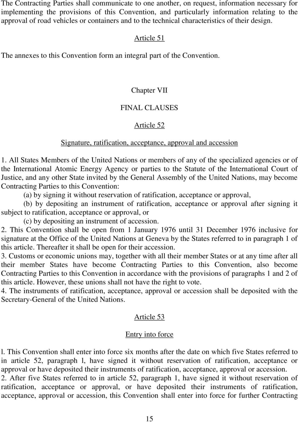 Chapter VII FINAL CLAUSES Article 52 Signature, ratification, acceptance, approval and accession 1.