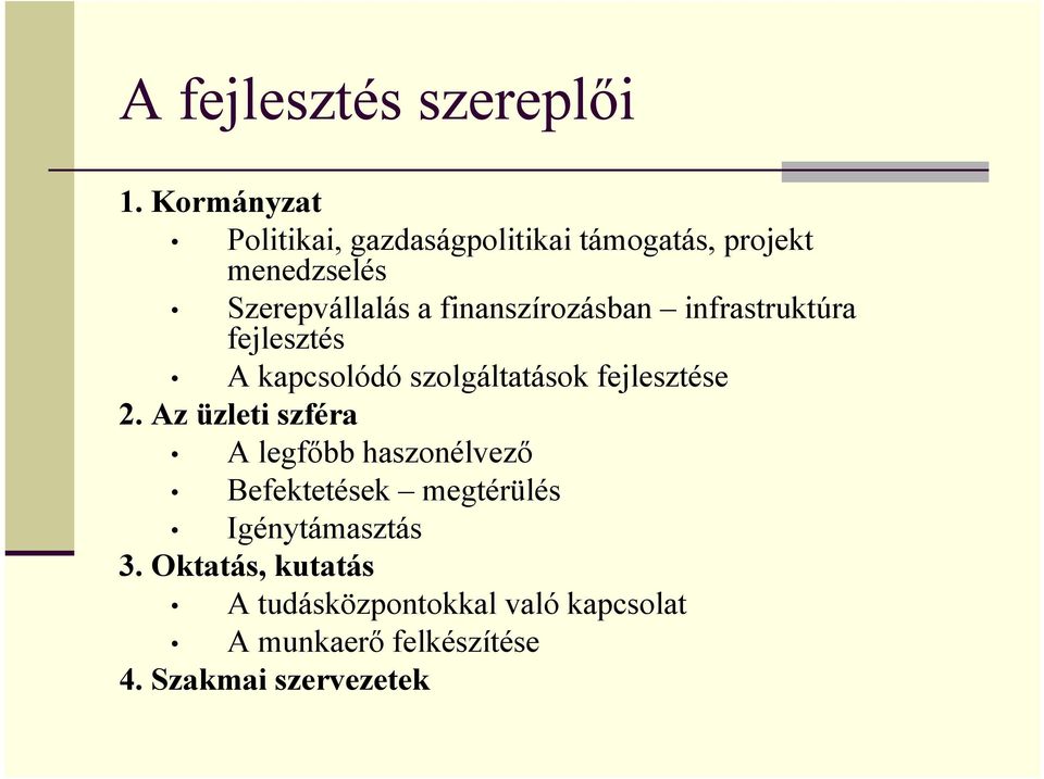 finanszírozásban infrastruktúra fejlesztés A kapcsolódó szolgáltatások fejlesztése 2.