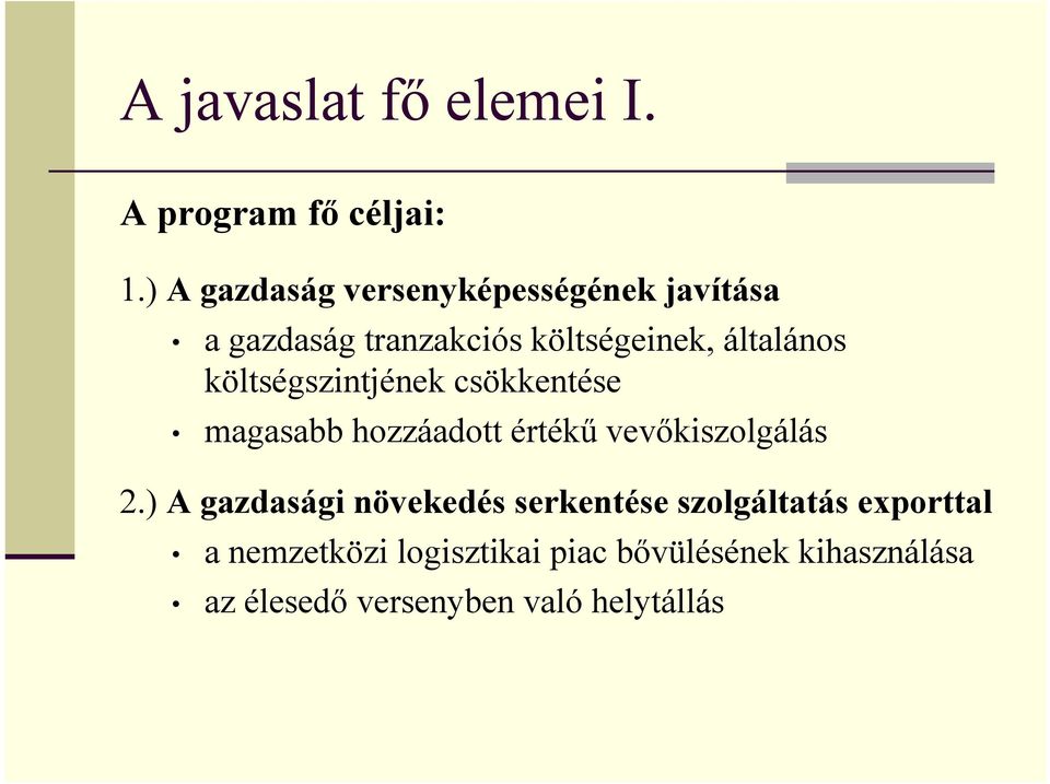 költségszintjének csökkentése magasabb hozzáadott értékű vevőkiszolgálás 2.