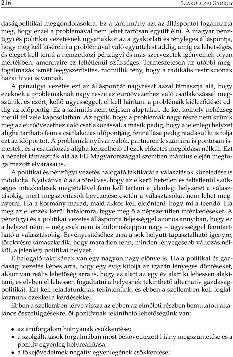 nemzetközi pénzügyi és más szervezetek igényeinek olyan mértékben, amennyire ez feltétlenül szükséges.