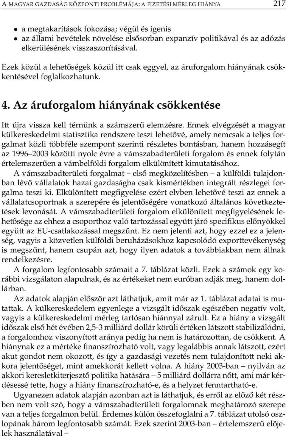 Az áruforgalom hiányának csökkentése Itt újra vissza kell térnünk a számszerű elemzésre.