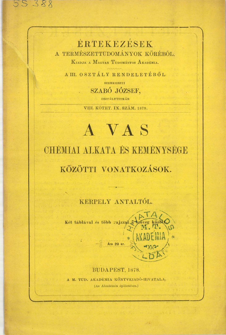 A VA S CHÉMIA1 ALKATA ÉS KEMÉNYSÉGE KOZOTT! VONATKOZÁSOK. KERPELY ANTALTÓL.