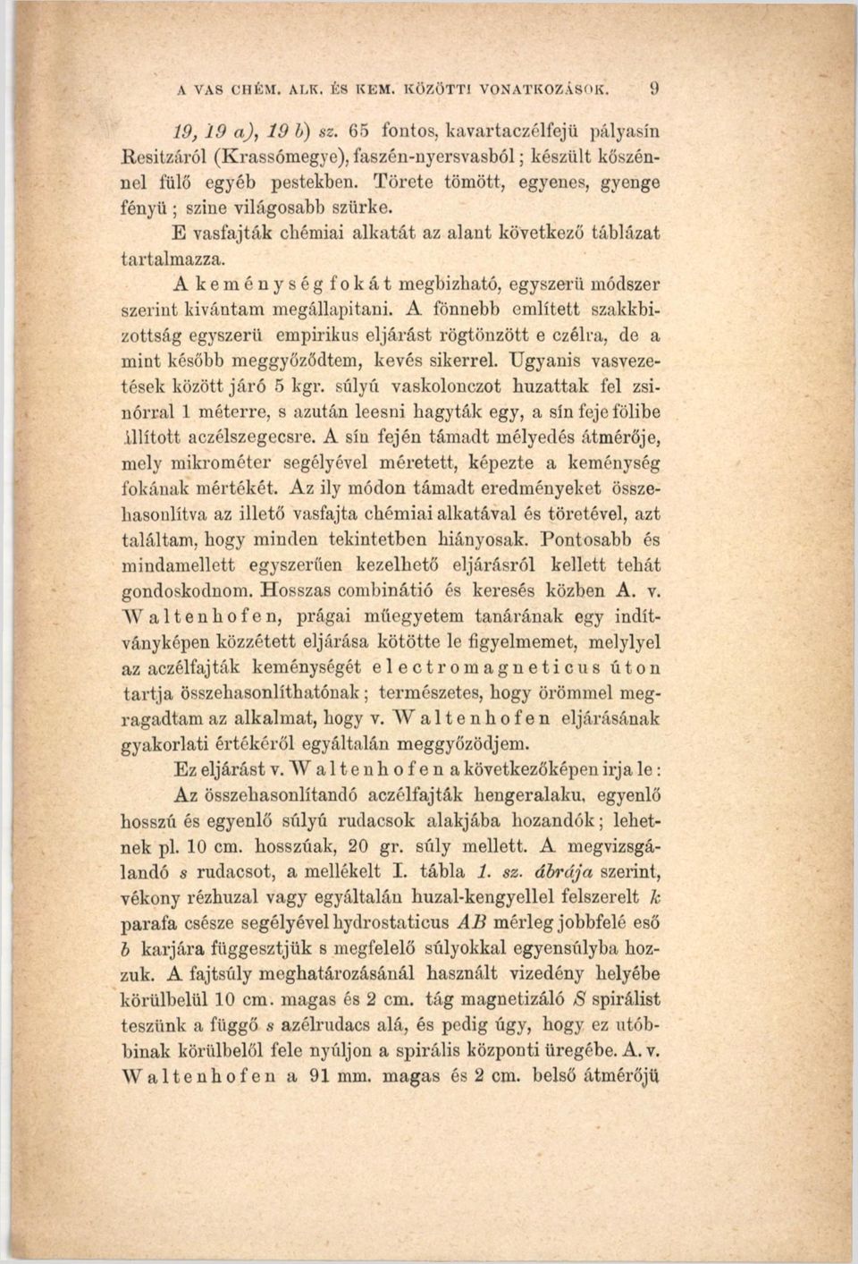 Akeménységfokát megbízható, egyszerű módszer szerint kívántam megállapítani.