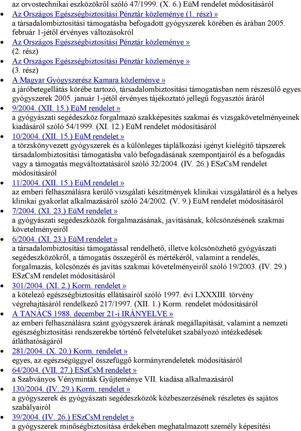 rész) Az Országos Egészségbiztosítási Pénztár közleménye» (3.