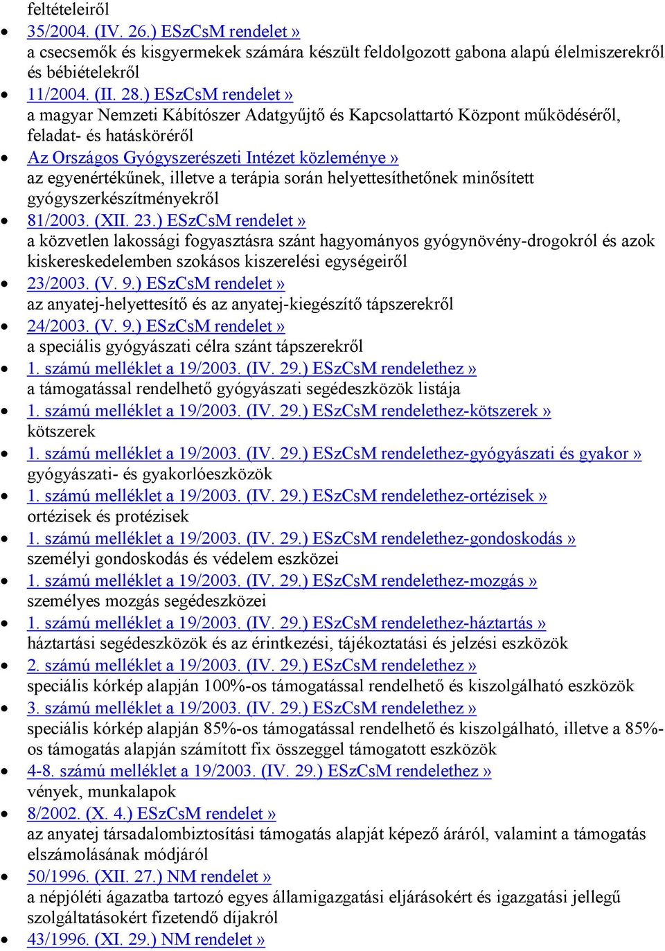 terápia során helyettesíthetőnek minősített gyógyszerkészítményekről 81/2003. (XII. 23.