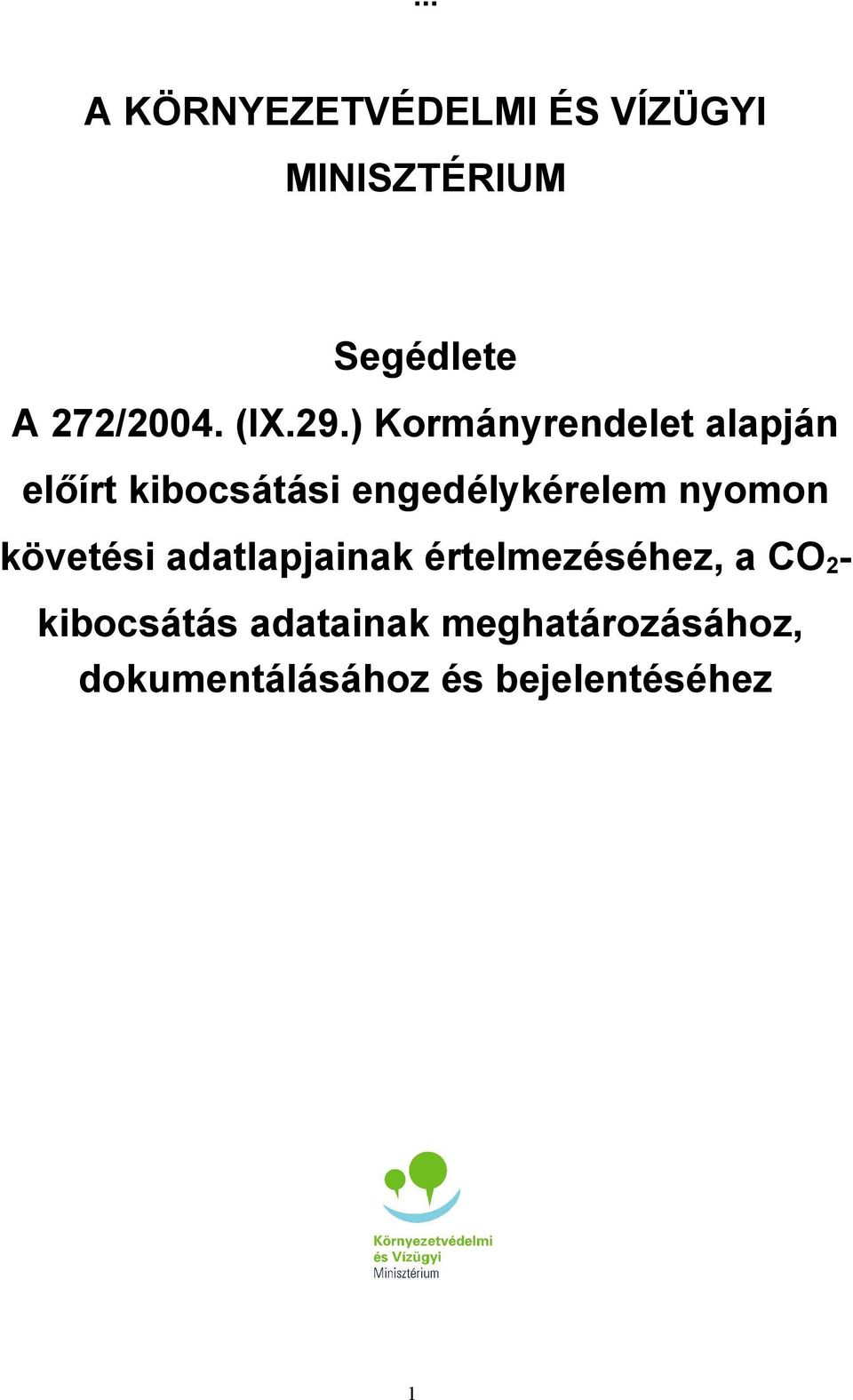 ) Kormányrendelet alapján előírt kibocsátási engedélykérelem