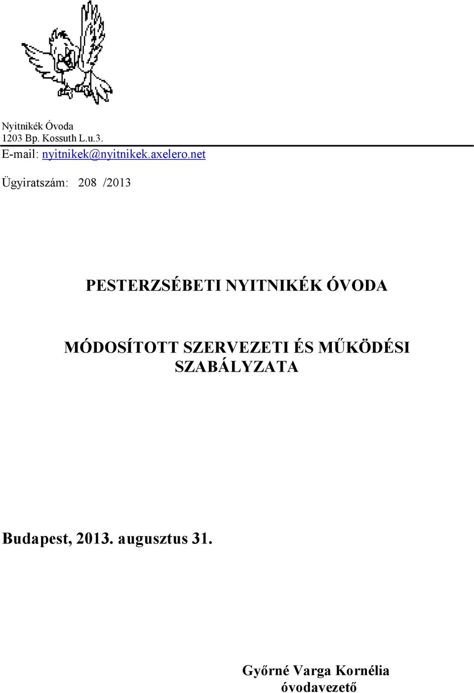 net Ügyiratszám: 208 /2013 PESTERZSÉBETI NYITNIKÉK ÓVODA