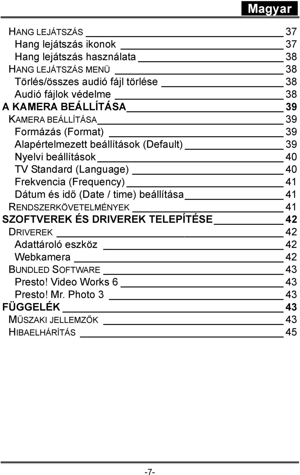 (Language) 40 Frekvencia (Frequency) 41 Dátum és idő (Date / time) beállítása 41 RENDSZERKÖVETELMÉNYEK 41 SZOFTVEREK ÉS DRIVEREK TELEPÍTÉSE 42