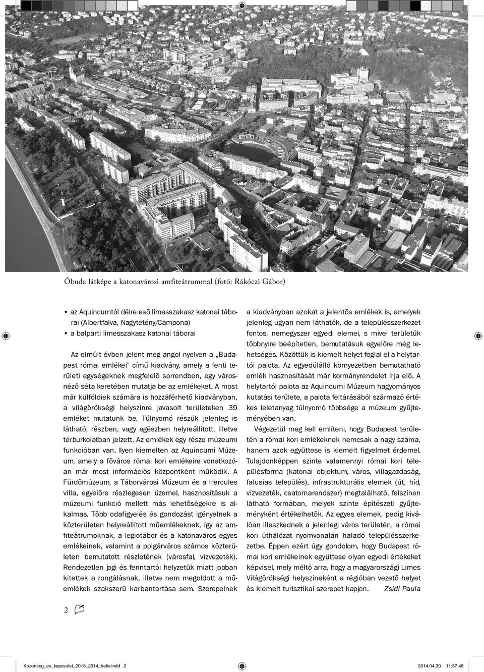 A most már külföldiek számára is hozzáférhető kiadványban, a világörökségi helyszínre javasolt területeken 39 emléket mutatunk be.