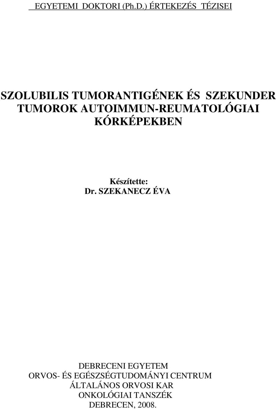 ) ÉRTEKEZÉS TÉZISEI SZOLUBILIS TUMORANTIGÉNEK ÉS SZEKUNDER TUMOROK