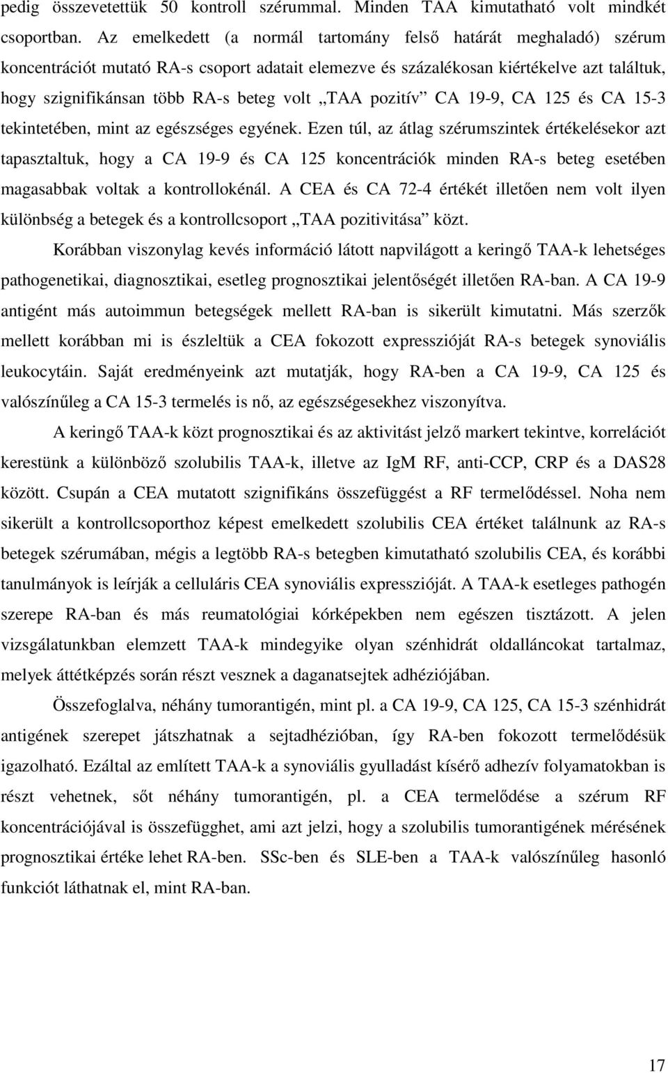 TAA pozitív CA 19-9, CA 125 és CA 15-3 tekintetében, mint az egészséges egyének.