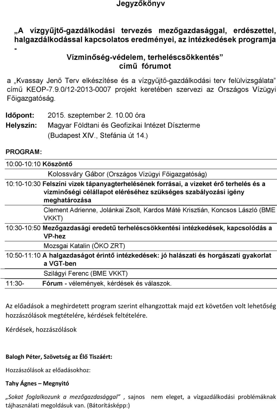 szeptember 2. 10.00 óra Magyar Földtani és Geofizikai Intézet Díszterme (Budapest XIV., Stefánia út 14.