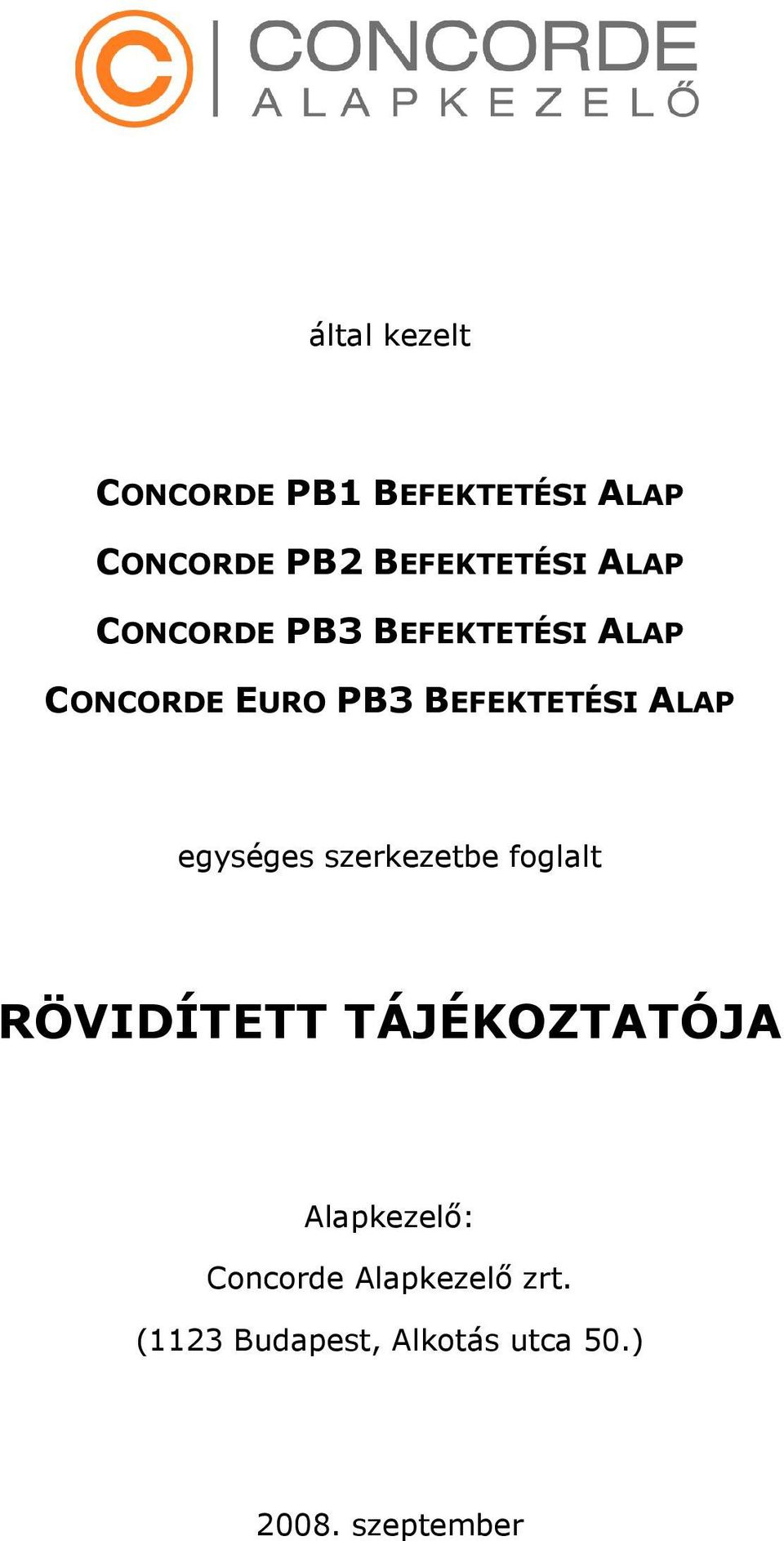 egységes szerkezetbe foglalt RÖVIDÍTETT TÁJÉKOZTATÓJA Alapkezelő: