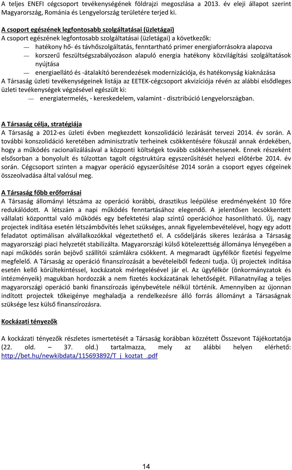 energiaforrásokra alapozva korszerű feszültségszabályozáson alapuló energia hatékony közvilágítási szolgáltatások nyújtása energiaellátó és -átalakító berendezések modernizációja, és hatékonyság